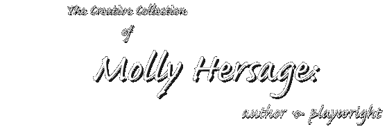 The Creative Collection of Molly Hersage: Author and Playwright